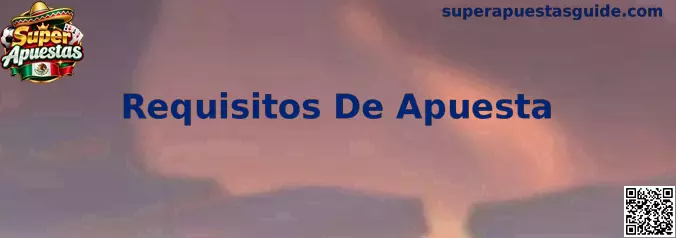 Guía de Super Apuestas para interpretar requisitos de apuesta y rollover