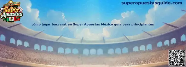 Guía para aprender baccarat en Super Apuestas México