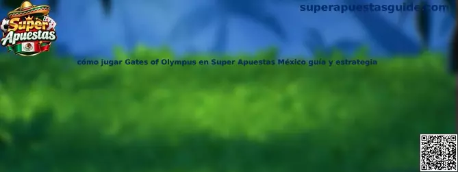 Guía para jugar Gates of Olympus en Super Apuestas México