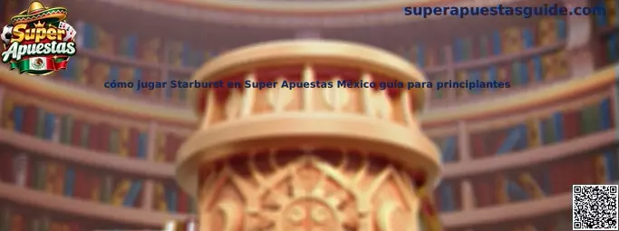 Guía para jugar Starburst en Super Apuestas México