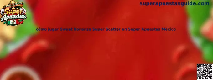 Cómo jugar Sweet Bonanza Super Scatter en Super Apuestas México