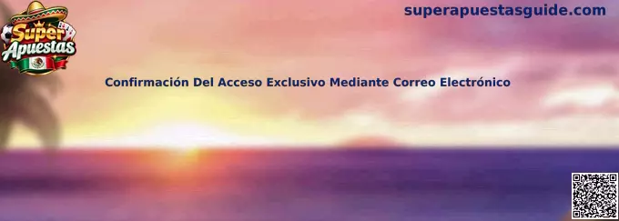 Guía de Super Apuestas para verificar una confirmación de acceso exclusivo mediante correo electrónico