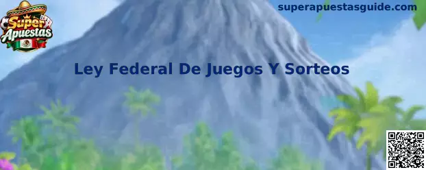 Ley Federal de Juegos y Sorteos en México: información sobre permisos, regulación y juego responsable