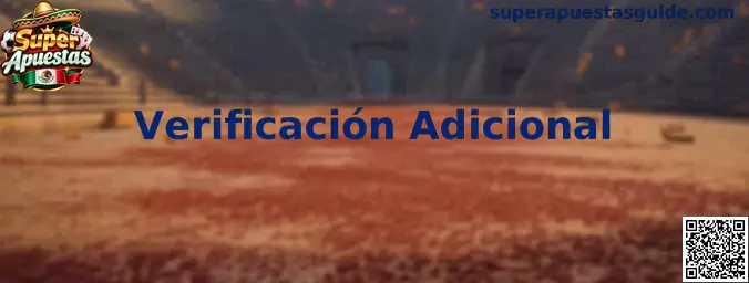 Proceso de Verificación Adicional en Super Apuestas