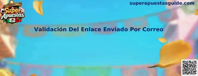 Proceso de Validación Del Enlace Enviado Por Correo en Super Apuestas